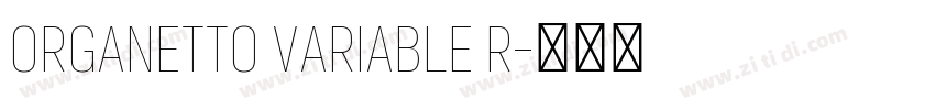 Organetto Variable R字体转换 Organetto Variable R字体转换